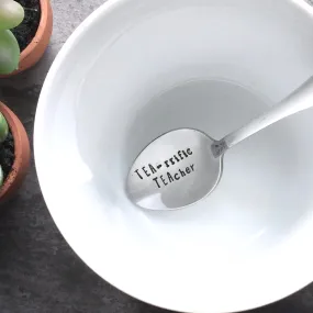 HAND STAMPED TEA-RRIFIC TEACHER SPOON